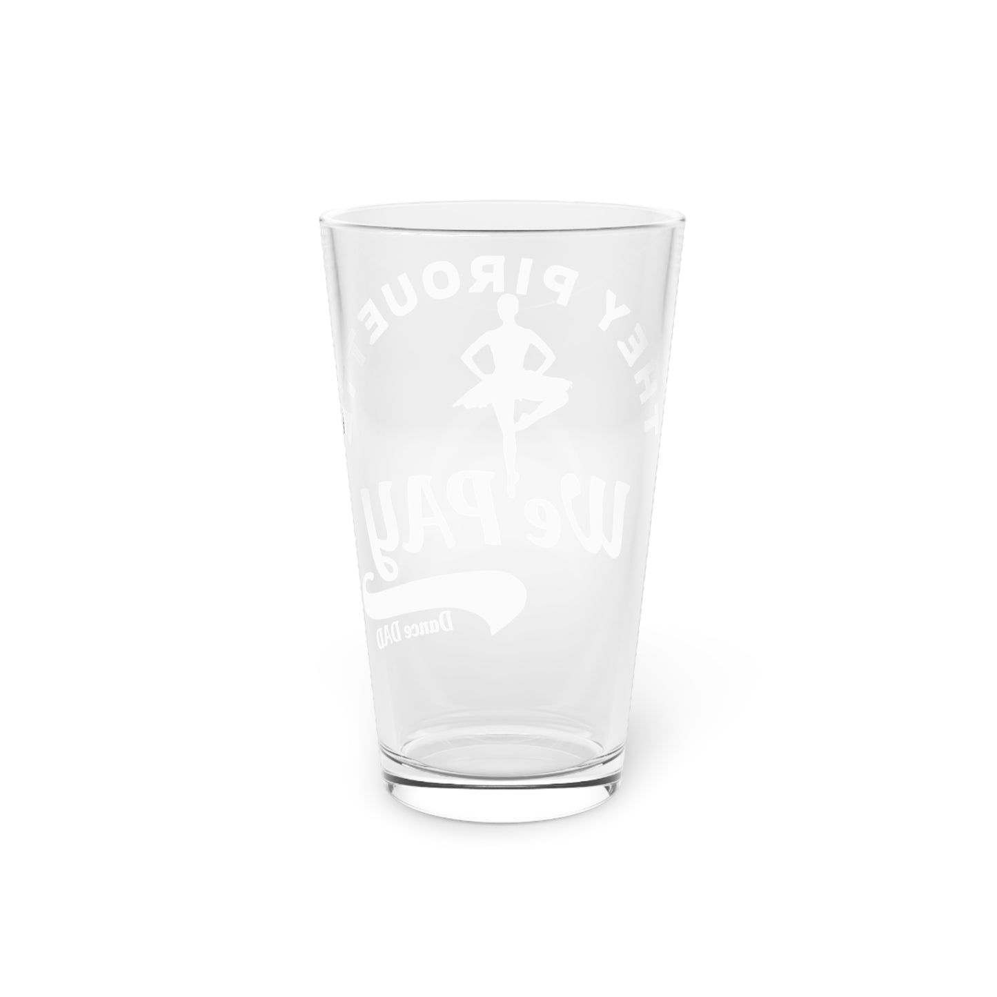 Ballet-Themed Pint Glass - "They Pirouette, We Pay" - 16oz