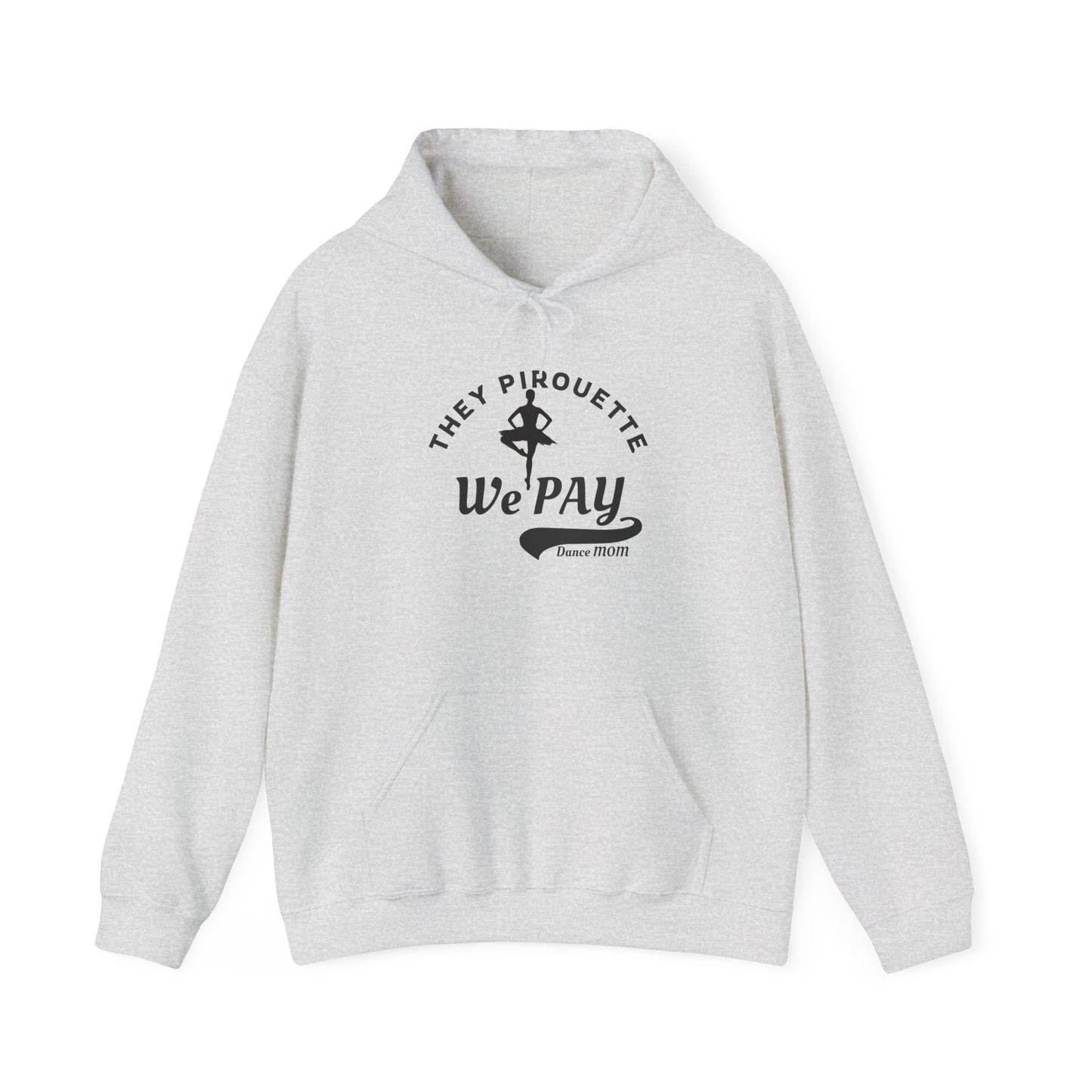 Dance Mom Sweatshirt - Pirouette Pride Unisex Hoodie