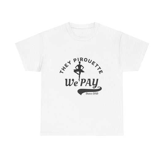 Copy of Dance Mom Unisex Heavy Cotton Tee – They Pirouette, We Pay