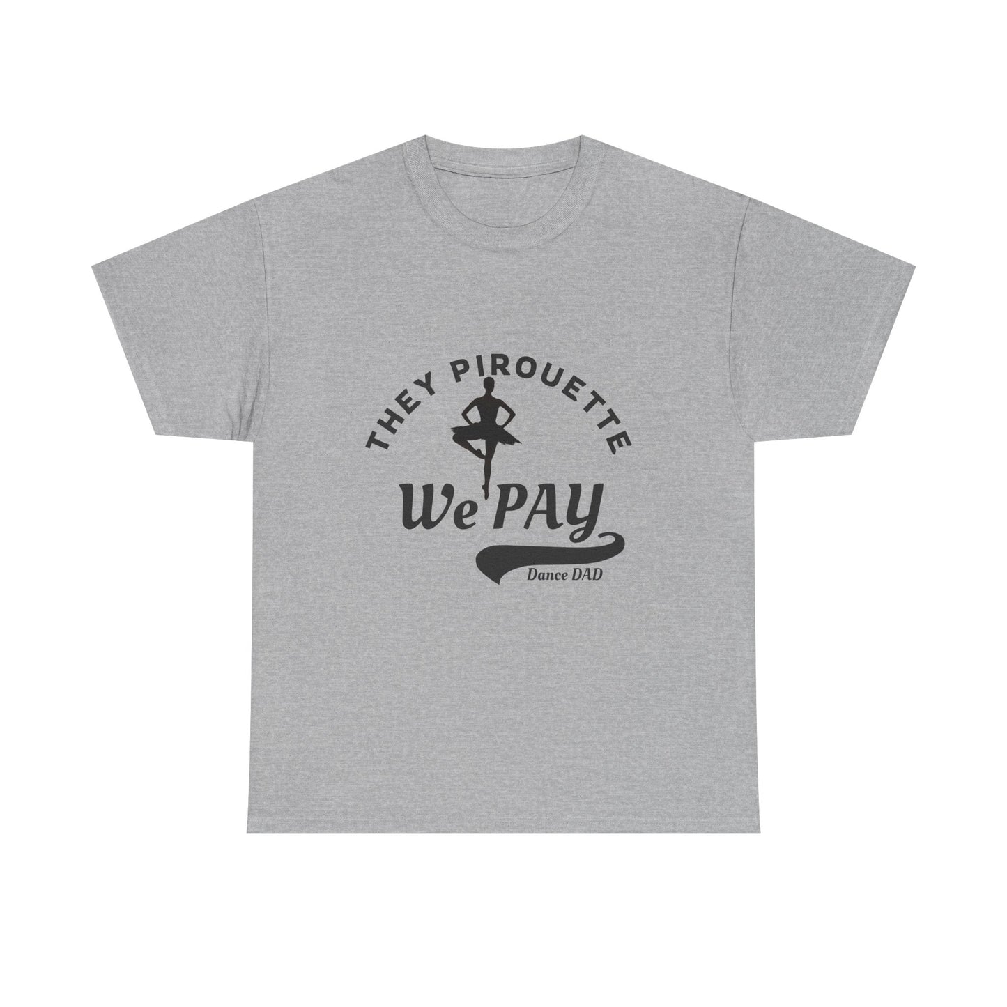 Copy of Dance Mom Unisex Heavy Cotton Tee – They Pirouette, We Pay