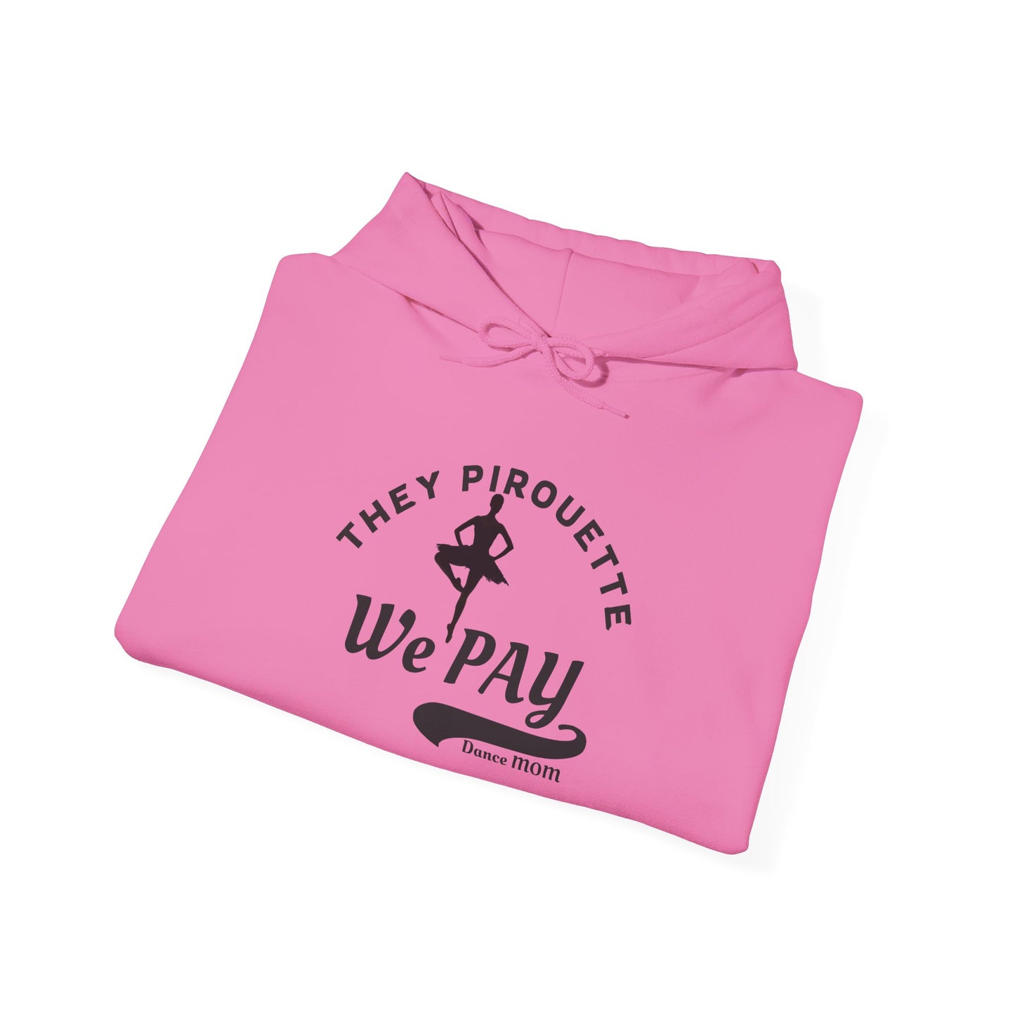 Dance Mom Sweatshirt - Pirouette Pride Unisex Hoodie