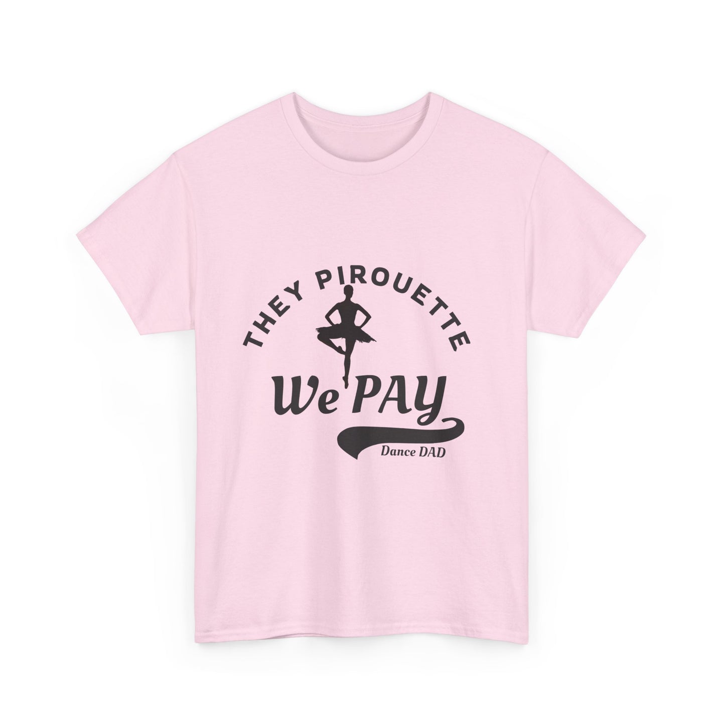 Copy of Dance Mom Unisex Heavy Cotton Tee – They Pirouette, We Pay