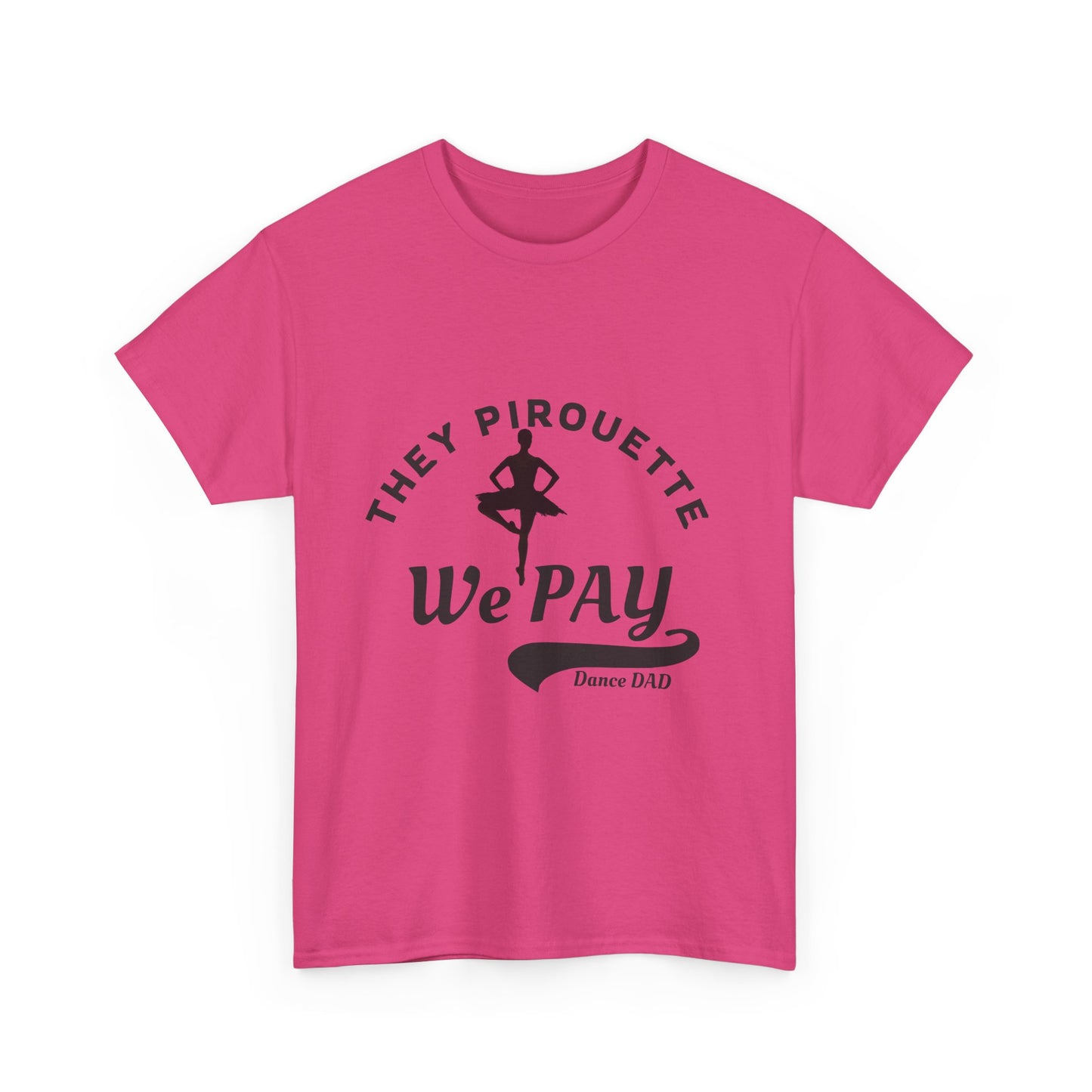 Copy of Dance Mom Unisex Heavy Cotton Tee – They Pirouette, We Pay